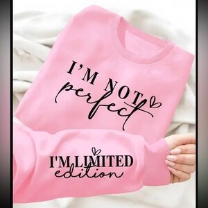 I’m not Perfect I’m limited edition sweatshirt